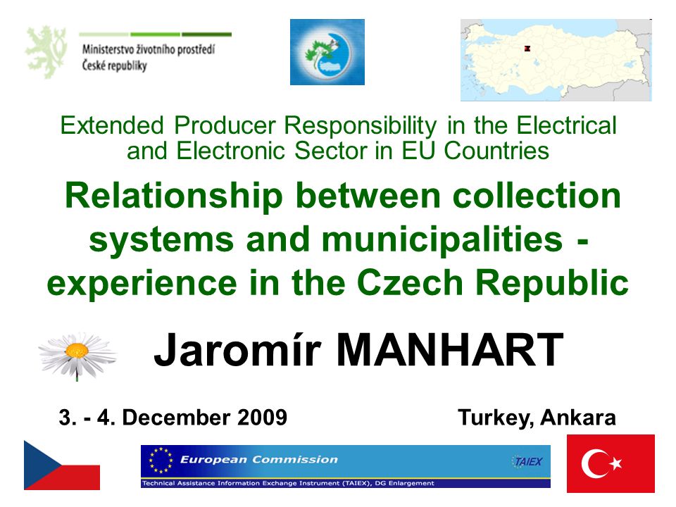 Extended Producer Responsibility in the Electrical and Electronic Sector in  EU Countries Jaromír MANHART December 2009 Turkey, Ankara Relationship. -  ppt download