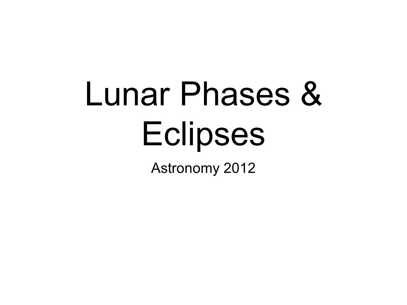 Lunar Phases & Eclipses Astronomy The Moon orbits the Earth about once a  “moonth” with one complete cycle of the lunar phases each month… - ppt  download