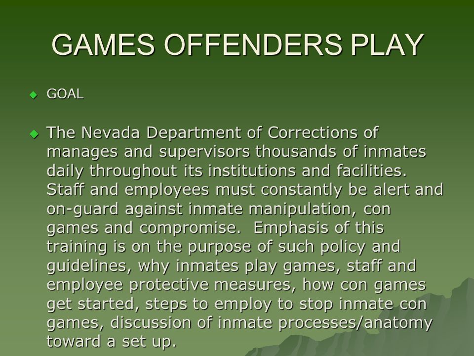 GAMES OFFENDERS PLAY  GOAL  The Nevada Department of