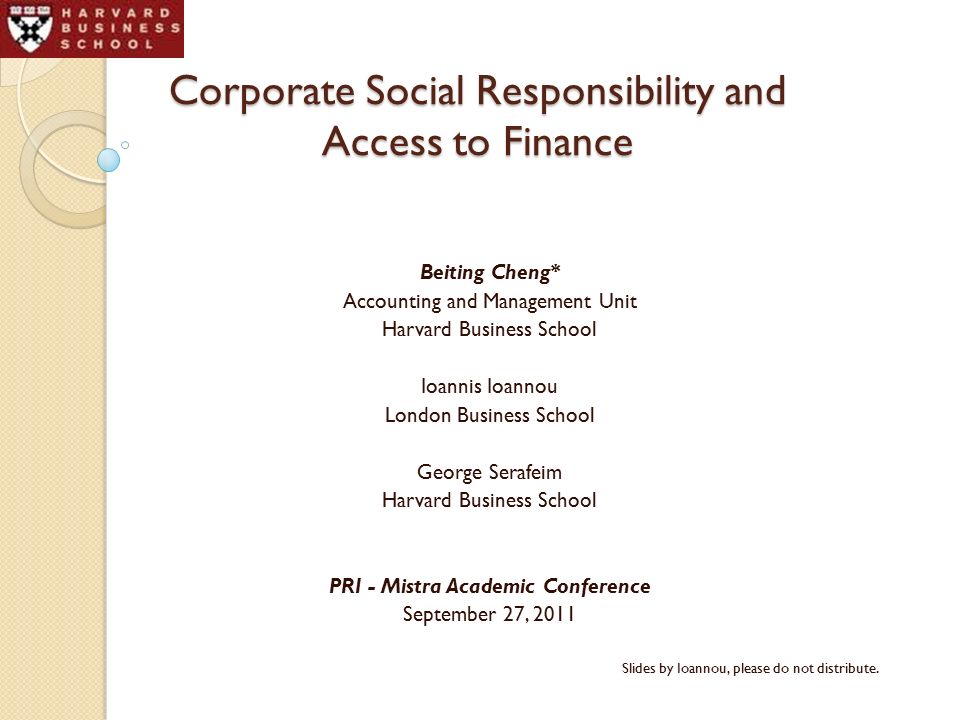 Corporate Social Responsibility and Access to Finance Beiting Cheng*  Accounting and Management Unit Harvard Business School Ioannis Ioannou  London Business. - ppt download