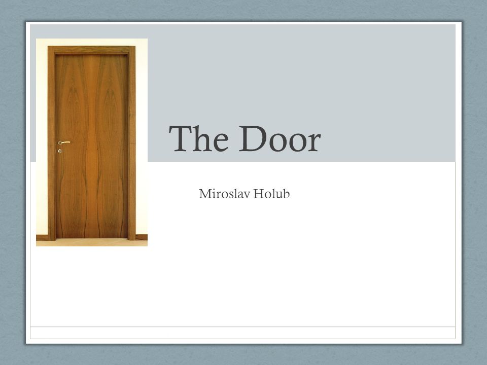 The Door Miroslav Holub Ppt Video Online Download