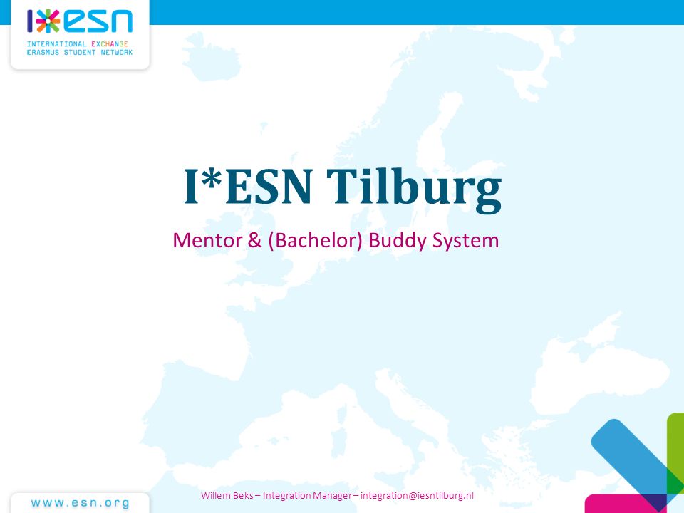 I*ESN Tilburg Mentor & (Bachelor) Buddy System Willem Beks – Integration Manager - ppt download