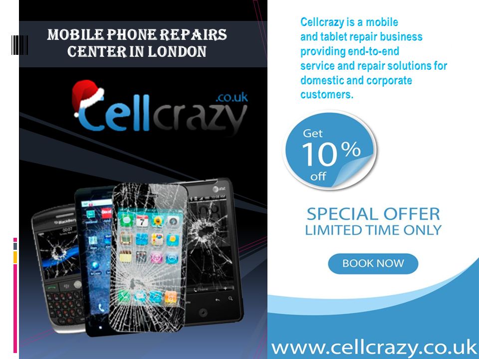Mobile Phone Repairs Center in London. About Us  Cellcrazy is a Smartphone  and iPhone repairing company in London, UK. We provide mobile and tablet  repair. - ppt download