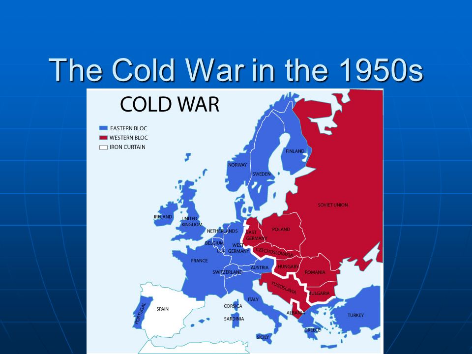 The Cold War in the 1950s. According to Churchill, what divided Europe? An Iron  Curtain. - ppt download