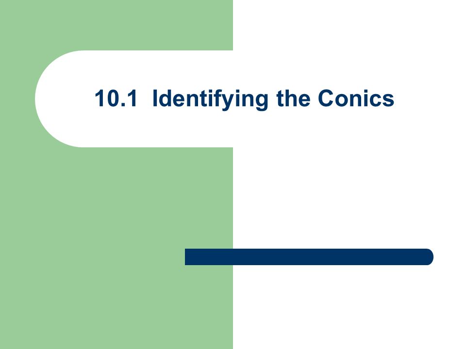 10 1 Identifying The Conics Ex 1 Graph Xy 4 Solve For Y Make A Table Xy Doesn T Touch Y Axis Doesn T Touch X Axis Ppt Download