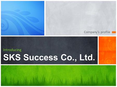 Company’s profile Introducing SKS Success Co., Ltd.