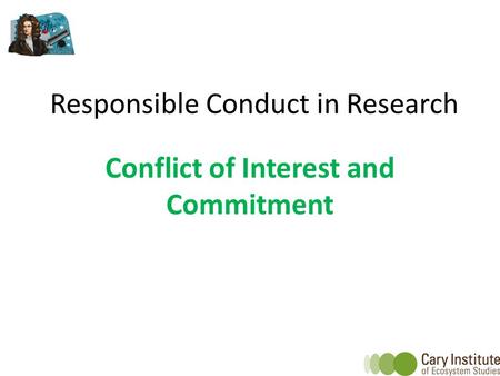 Responsible Conduct in Research Conflict of Interest and Commitment.