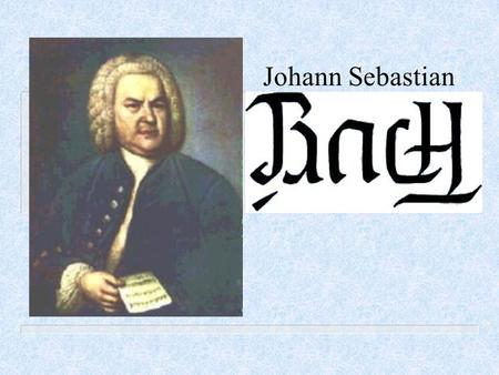 Johann Sebastian. Johann Sebastian Bach was born in 1685 in the town of Eisenach, Germany. He was the 8 th child born into a family with a long history.