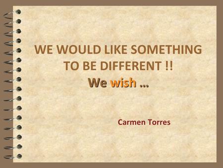 WE WOULD LIKE SOMETHING TO BE DIFFERENT !! We wish …