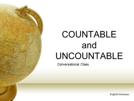 COUNTABLE and UNCOUNTABLE Conversational Class English Grammar.