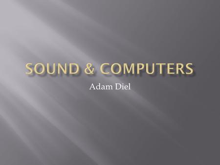 Adam Diel.  In 1981 IBM PC 150 introduced the first PC Speaker.  Each game had to write support for it (sound cards were impractical during this time)