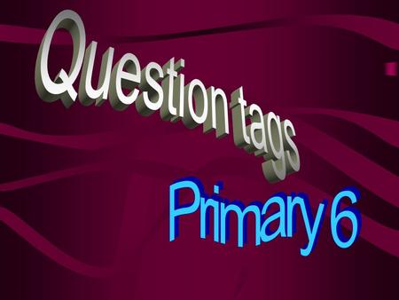 Question tags Primary 6.