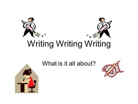 Writing Writing Writing