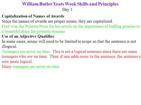 William Butler Yeats Week Skills and Principles Day 1 Capitalization of Names of Awards Since the names of awards are proper nouns, they are capitalized.
