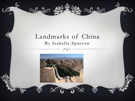 Landmarks of China By Isabella Sparrow By Isabella Sparrow.