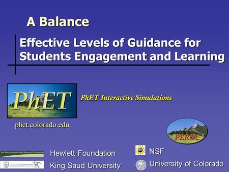 A Balance phet.colorado.edu Hewlett Foundation King Saud University PhET Interactive Simulations Effective Levels of Guidance for Students Engagement and.