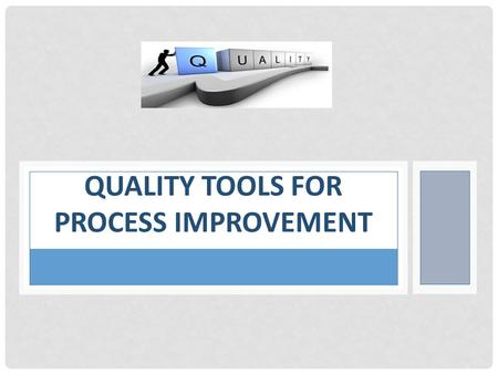 Quality Tools for Process Improvement