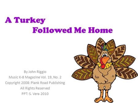 A Turkey Followed Me Home