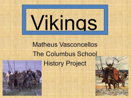 Vikings Matheus Vasconcellos The Columbus School History Project.