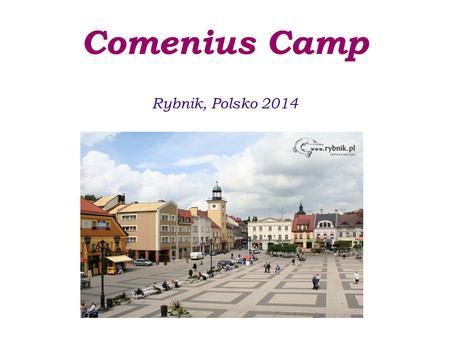 Comenius Camp Rybnik, Polsko 2014. Guide 31.3. - 4.4. Monday : Our first day in Rybnik Tuesday : Visiting the Ursuline school and an excursion to Auschwitz.