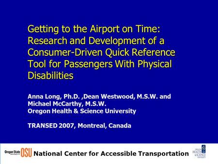 National Center for Accessible Transportation Getting to the Airport on Time: Research and Development of a Consumer-Driven Quick Reference Tool for Passengers.