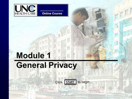 Online Course Module 1 General Privacy START Click to begin…