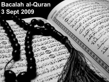 Bacalah al-Quran 3 Sept 2009. Orang paling baik: ‘Sebaik-baik kamu ialah orang yang belajar al-Quran dan mengajarnya’