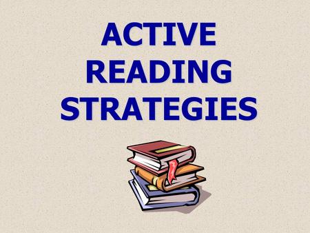 ACTIVE READING STRATEGIES. GOOD READERS THINK WHILE THEY READ.