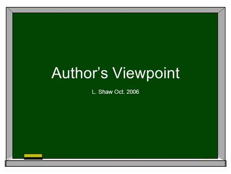 Author’s Viewpoint L. Shaw Oct. 2006.
