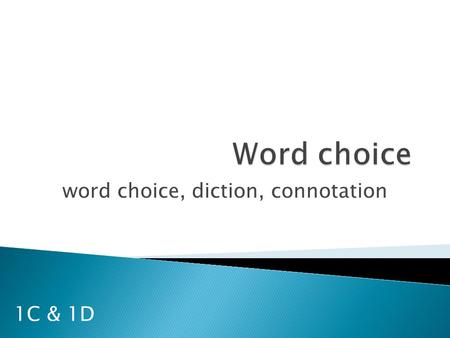 word choice, diction, connotation