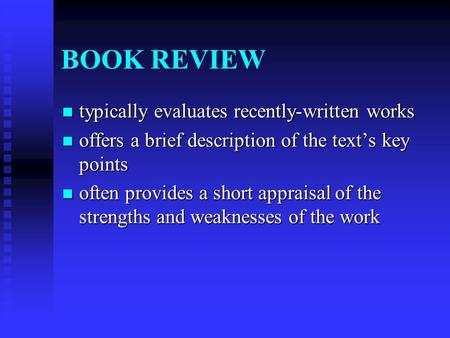 BOOK REVIEW typically evaluates recently-written works