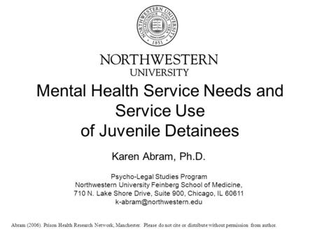 Mental Health Service Needs and Service Use of Juvenile Detainees Karen Abram, Ph.D. Psycho-Legal Studies Program Northwestern University Feinberg School.
