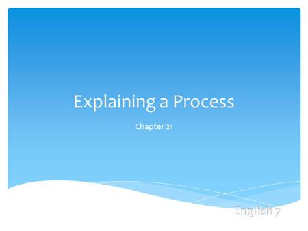 Explaining a Process Chapter 21. 10 October 2013 LG: I will be able to read and interpret instructions. Looking at Instructions (p.535)