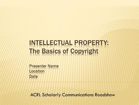 ACRL Scholarly Communications Roadshow. Constitution permits copyright in order to benefit creators, in balance with the community Incentive! For academic.
