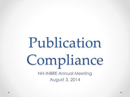 Publication Compliance NH-INBRE Annual Meeting August 3, 2014 1.