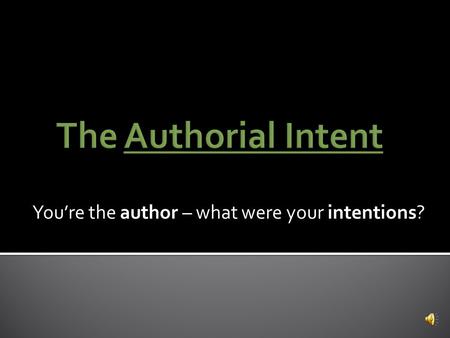 You’re the author – what were your intentions?  A dot point outline of unrelated, random thoughts loosely connected to your writing  A plan for your.