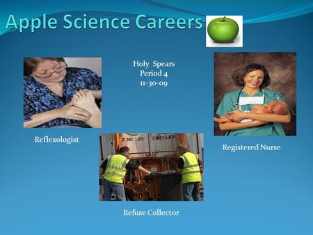 Reflexologist Refuse Collector Registered Nurse Holy Spears Period 4 11-30-09.
