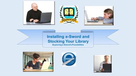 Installing e-Sword and Exploring e-Sword’s Possibilities
