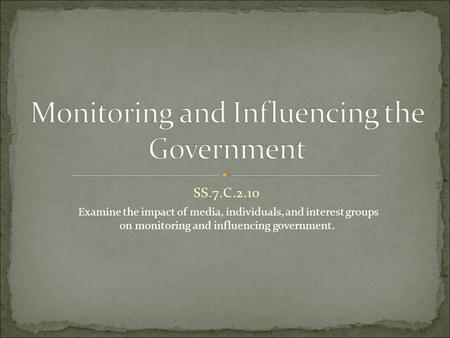 Monitoring and Influencing the Government