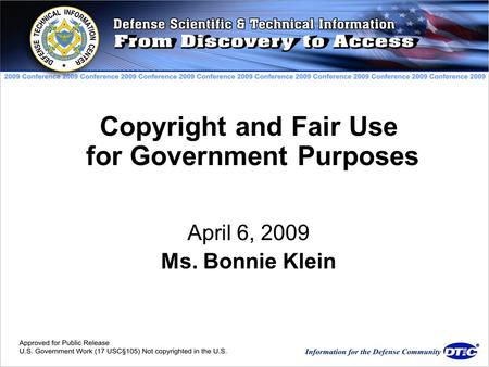 Copyright and Fair Use for Government Purposes April 6, 2009 Ms. Bonnie Klein.