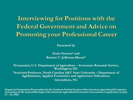 Interviewing for Positions with the Federal Government and Advice on Promoting your Professional Career Presented by Doris Newton a and Kenrett Y. Jefferson-Moore.