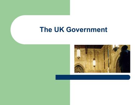 The UK Government. The Government The Government consists of the ministers appointed by the Crown on the recommendation of the Prime Minister The government.