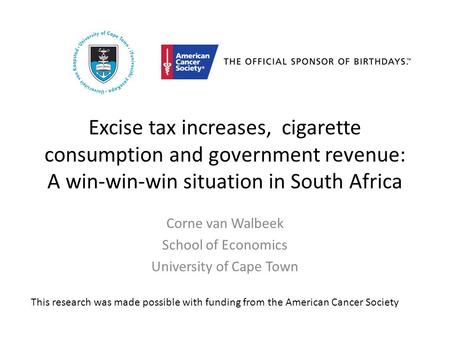 Excise tax increases, cigarette consumption and government revenue: A win-win-win situation in South Africa Corne van Walbeek School of Economics University.