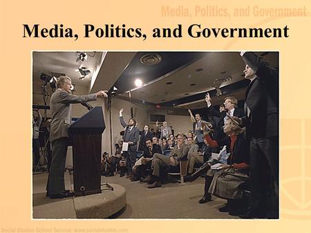 Media, Politics, and Government