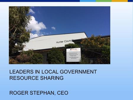 LEADERS IN LOCAL GOVERNMENT RESOURCE SHARING ROGER STEPHAN, CEO.