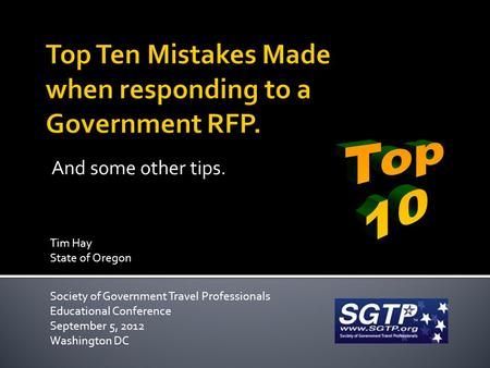 And some other tips. Society of Government Travel Professionals Educational Conference September 5, 2012 Washington DC Tim Hay State of Oregon.
