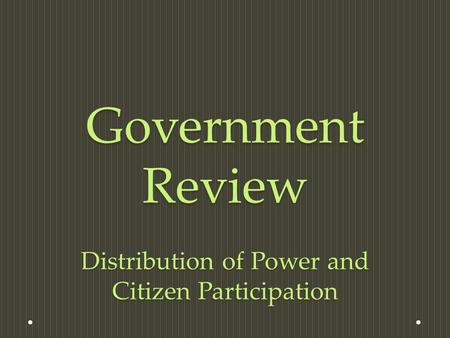 Government Review Distribution of Power and Citizen Participation