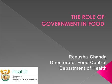 1. Why regulate food? 2. How is it regulated? 3. The South African regulatory system 4. Food related careers in Government.