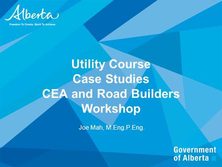 Utility Course Case Studies CEA and Road Builders Workshop Joe Mah, M.Eng.P.Eng.