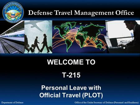 WELCOME TO T-215 Personal Leave with Official Travel (PLOT)